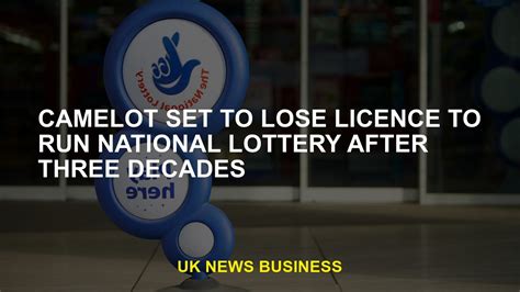 when does camelot lose the lottery|Camelot to lose licence to run National Lottery .